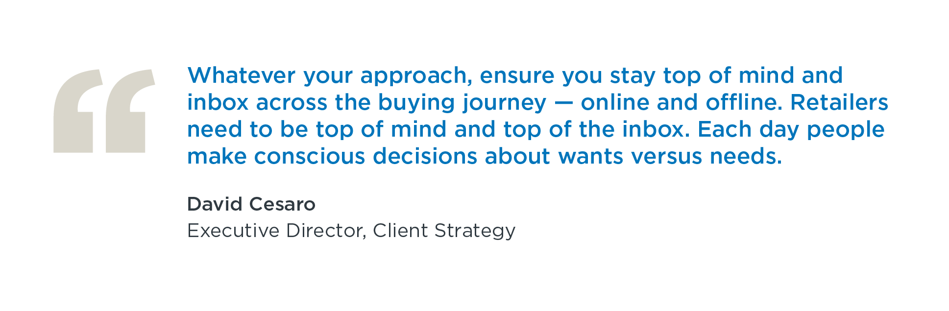 Pull quote Dave Cesaro, Executive Director, Client Strategy